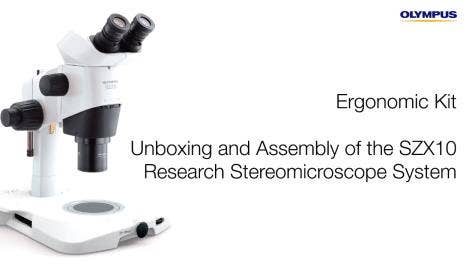 Déballage et assemblage du système de stéréomicroscope SZX10 dédié à la recherche